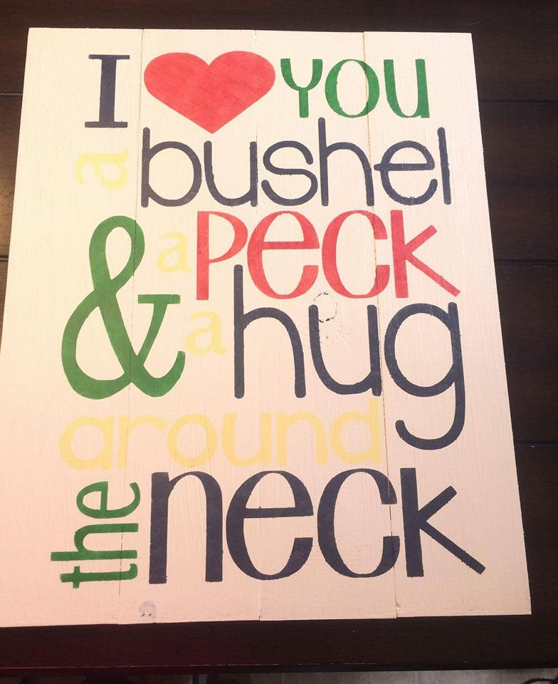 I love you a bushel and a peck