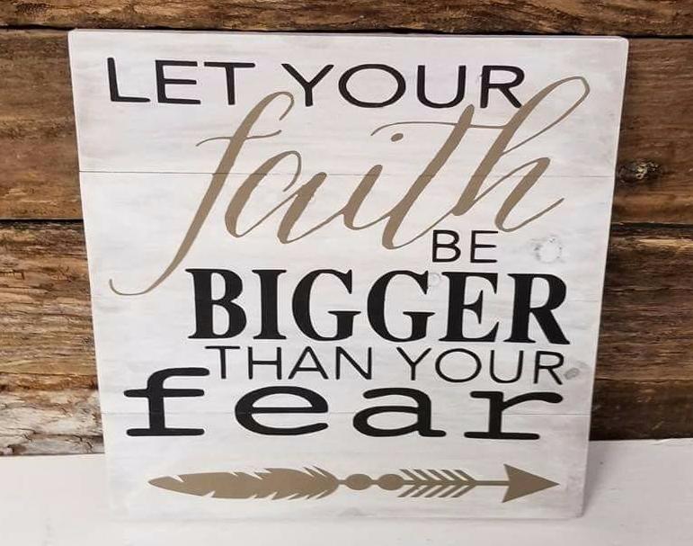 Let your faith be bigger than your fear