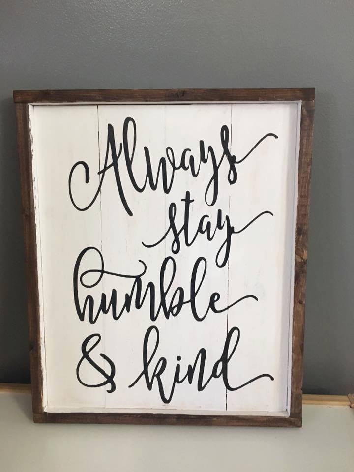 Always stay humble and kind- all cursive