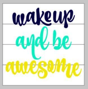 Wake up and be awesome