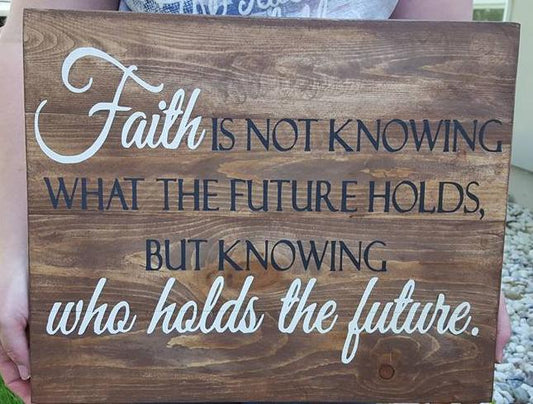 Faith is not knowing what the future holds