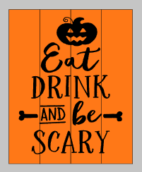 Eat drink and be scary