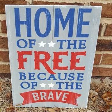 Home of the free because of the brave