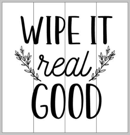 wipe it real good