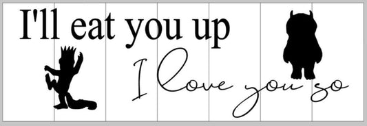 I'll eat you up i love you so