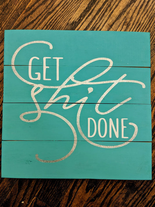 Get shit done