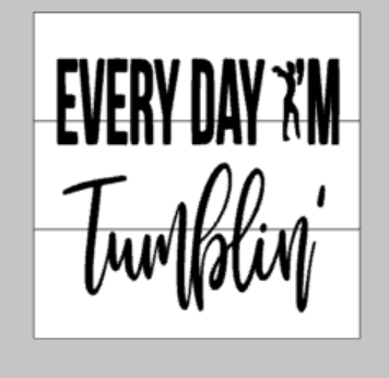 Everyday Im Tumblin'