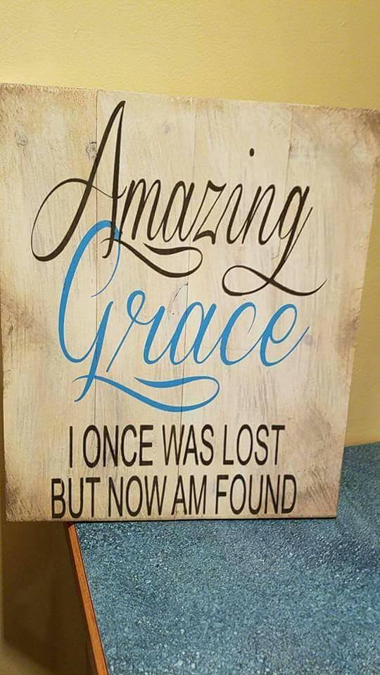 Amazing Grace I once was lost but now i'm found