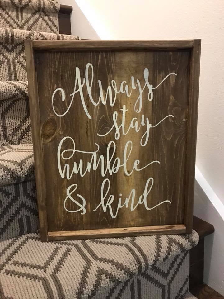 Always stay humble and kind- all cursive