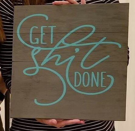 Get shit done