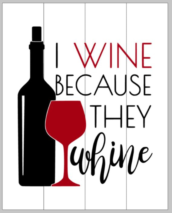 I wine because they whine