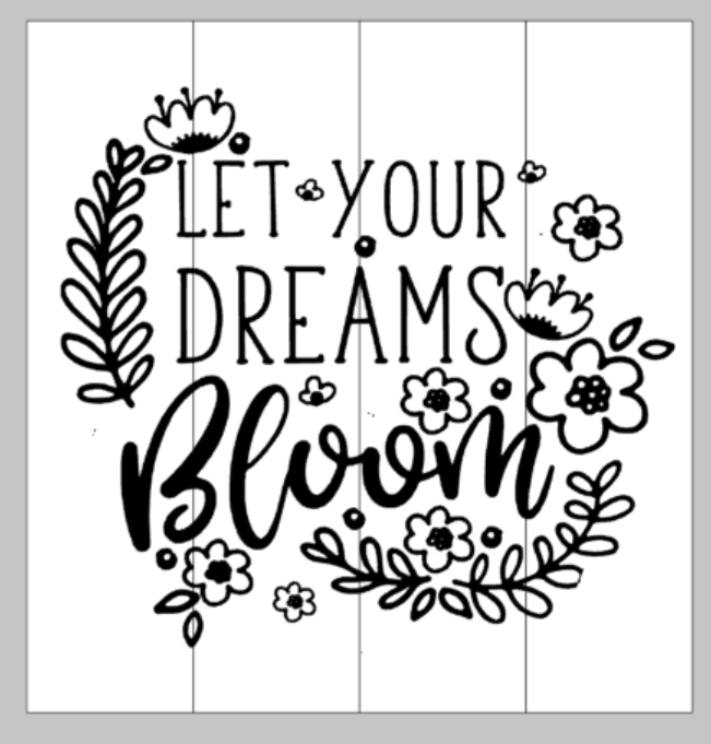 Let your dreams bloom