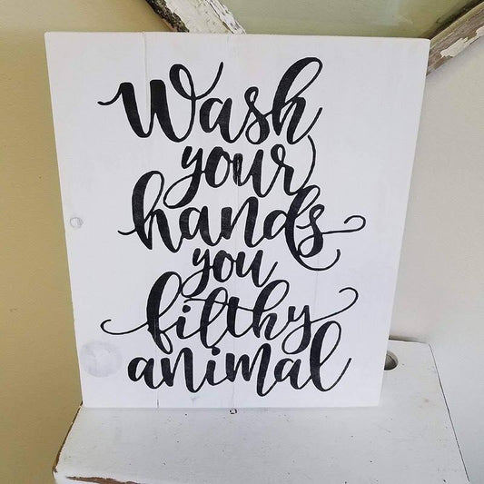 Wash your hands you filthy animal