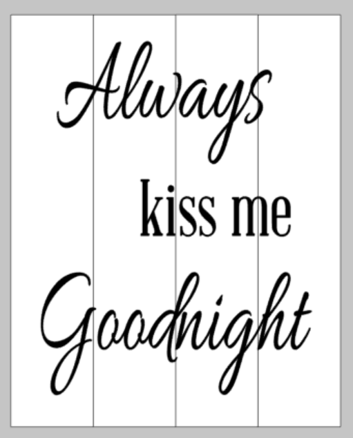 Always kiss me goodnight