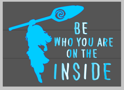 Be who you are on the inside