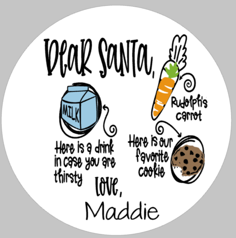 Dear Santa - Here is a drink in case you are thirsty - Rudolph's Carrot - Here is our favorite cookie with childs name