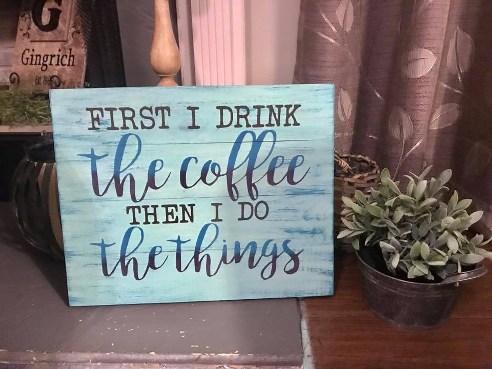 First I drink the coffee and then I do the things