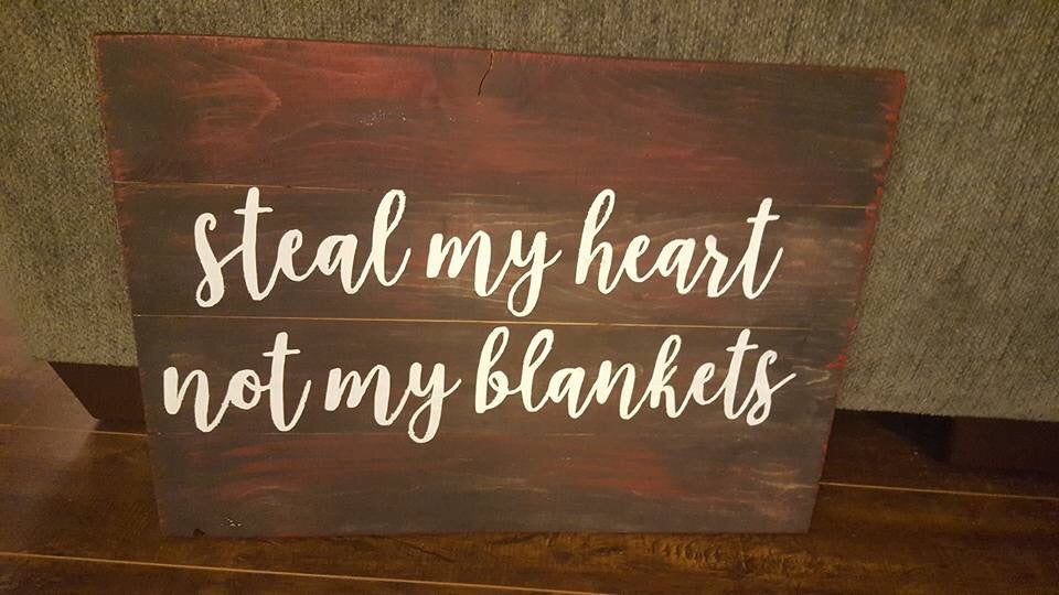 Steal my heart not my blankets