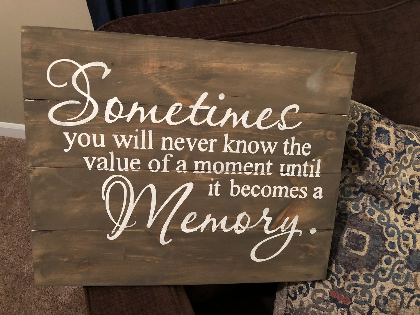 Sometimes you will never know the value of the moment until it becomes a memory