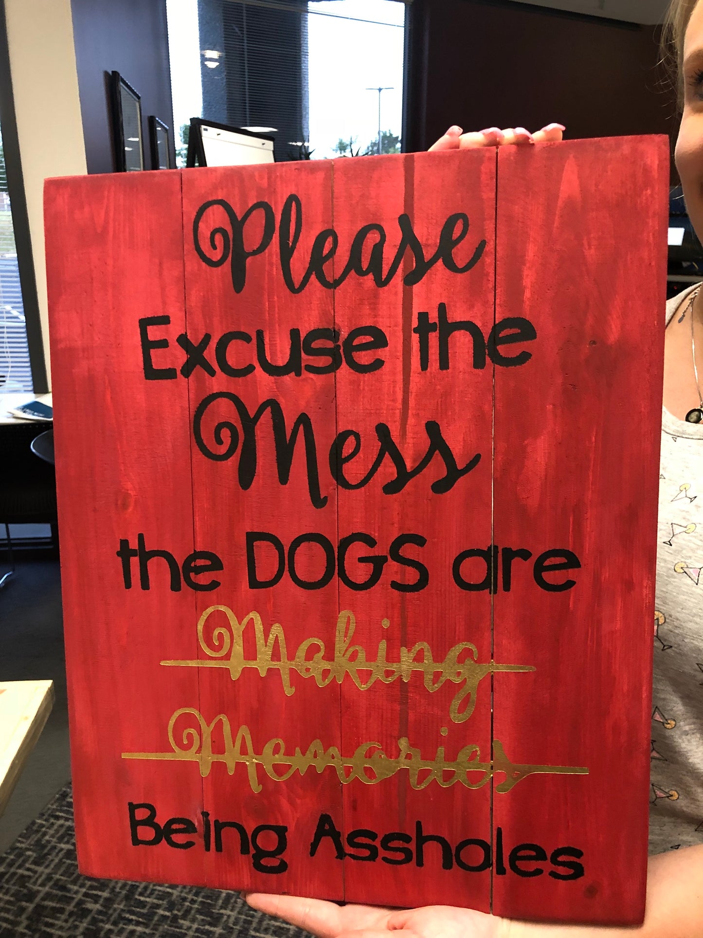 Please excuse the mess the dogs are making memories being assholes