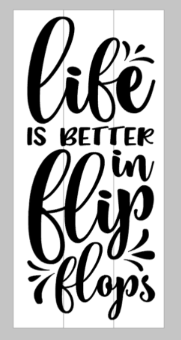 Life is better in flip flops