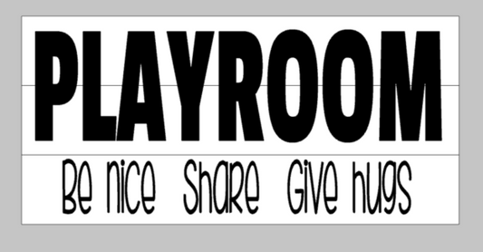 Playroom Be nice Share Give hugs
