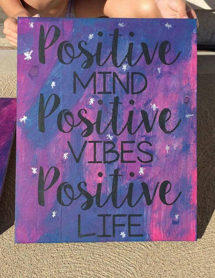 Positive mind positive vibes positive life