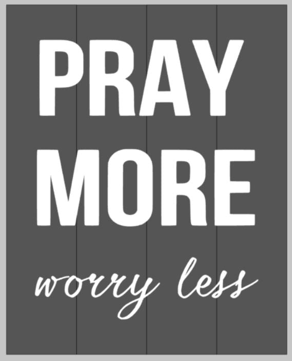 Pray more worry less