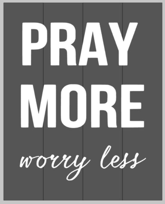 Pray more worry less